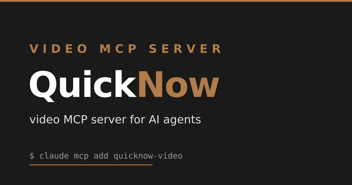 QuickNow — video MCP server for AI agents